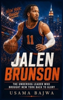 Jalen Brunson: The Underdog Leader Who Brought New York Back to Glory 9699398221 Book Cover