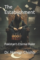The Establishment: Pakistan's Eternal Ruler B0F898S59C Book Cover