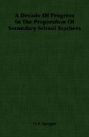 A Decade Of Progress In The Preparation Of Secondary School Teachers 1406762113 Book Cover