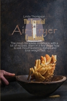 The Essential Air Fryer Cookbook: The most complete cookbook with a lot of recipes, learn in a few steps how to eat mouthwatering dishes and lose weight fast 1802190090 Book Cover