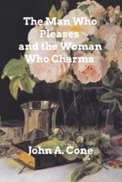 The Man Who Pleases and the Woman Who Charms (Classic Reprint) 1770831479 Book Cover