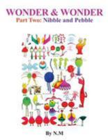 WONDER & WONDERPart Two: Nibble and Pebble 1499565941 Book Cover