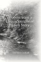 Poems from a Loquacious Heart: Life's Story 1549950460 Book Cover