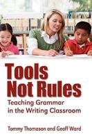 Tools, Not Rules Teaching Grammar in the Writing Classroom 1609110951 Book Cover