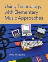 Using Technology with Elementary Music Approaches 0190055650 Book Cover