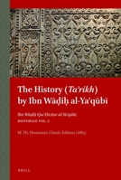The History (Taʾrikh) by Ibn Wāḍiḥ Al-Yaʿqūbī: Ibn Wāḍiḥ Qui Dicitur Al-Yaʿqūbī, Historiae Vol. 2 9004371192 Book Cover