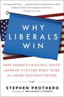 Why Liberals Win: How America's Raucous, Nasty, and Mean "Culture Wars" Make for a More Inclusive Nation 0061571318 Book Cover