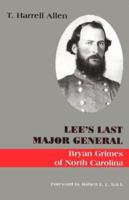 Lee's Last Major General: Bryan Grimes of North Carolina 1882810236 Book Cover