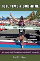 Full-Time & Sub-Nine: Fitting Iron Distance Training into Everyday Life 1523766379 Book Cover