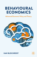 Behavioural Economics: Advanced Economic Policy and Theory 3031691652 Book Cover