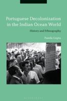 Portuguese Decolonization in the Indian Ocean World: History and Ethnography 1350174726 Book Cover