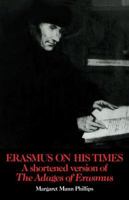 Erasmus on His Times: A Shortened Version of the 'Adages' of Erasmus 0521104920 Book Cover