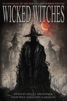 Wicked Witches: An Anthology of the New England Horror Writers 099818540X Book Cover