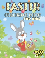 Easter Coloring Book For Kids Ages 2-5: Makes a perfect gift for Easter - Toddlers & Preschool B091N5NBKS Book Cover