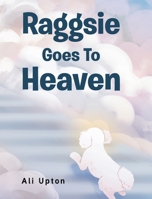 Raggsie Goes To Heaven 1684985560 Book Cover