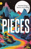 Pieces: Assorted Short Stories and Poems B0F7ZZDJS1 Book Cover
