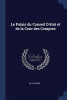 Le Palais Du Conseil D'A0/00tat Et de La Cour Des Comptes 1296889688 Book Cover