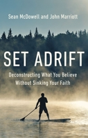 Set Adrift: Deconstructing What You Believe Without Sinking Your Faith 0310145643 Book Cover