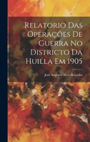 Relatorio Das Operações De Guerra No Districto Da Huilla Em 1905 1020323671 Book Cover