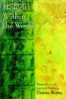 Heaven Within the World: Poems about life, love and passion 1420892509 Book Cover