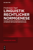 Linguistik rechtlicher Normgenese: Theorie der Rechtsnormdiskursivität am Beispiel der Online-Durchsuchung 3110278308 Book Cover