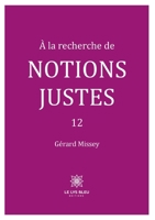 À la recherche de notions justes - 12 (French Edition) B0DYDHJD6B Book Cover
