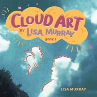 Cloud Art By Lisa Murray: Book 2 B0B5KP3478 Book Cover