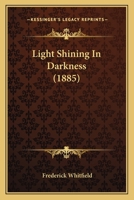 Light Shining in Darkness [From Spiritual Unfoldings From the Word of Life] 1141465051 Book Cover