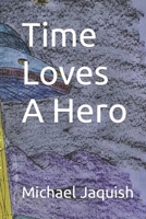 Time Loves A Hero 1456352601 Book Cover
