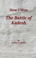 How I Won the Battle of Kadesh 1979742820 Book Cover
