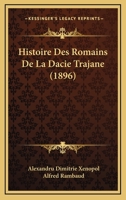 Histoire Des Romains De La Dacie Trajane (1896) 1166801543 Book Cover