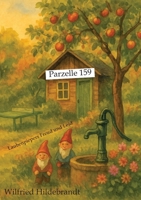 Parzelle 159: Laubenpiepers Freud und Leid 3384763122 Book Cover
