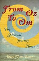 From Oz to Om: The Spiritual Journey Home 0998706906 Book Cover