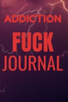Addiction Fuck Journal: Sobriety Lined Sober Book Notebook Treatment For Addicts Paperback 6 x 9 Inch Gifts For Men Women Suffer Alcoholism Drug ... Stop Drinking Alcohol To Recovery Your Health 1675808449 Book Cover