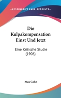 Die Kulpakompensation Einst Und Jetzt: Eine Kritische Studie (1906) 1161108882 Book Cover