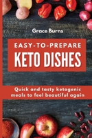 Easy-to-prepare Keto Dishes: Quick and tasty ketogenic meals to feel beautiful again 1803176954 Book Cover
