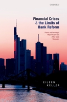 Financial Crises and the Limits of Bank Reform: France and Germany's Ways Into and Out of the Great Recession 0198870744 Book Cover