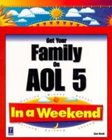 Get Your Family on AOL 5 in a Weekend 0761521399 Book Cover