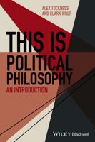 This Is Political Philosophy: An Introduction (This is Philosophy) 1118765974 Book Cover