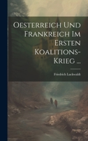 Oesterreich Und Frankreich Im Ersten Koalitions-Krieg ... 1022658727 Book Cover