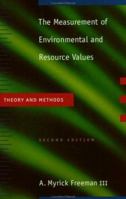 The Measurements of Environmental and Resource Values: Theory and Methods (Rff Press) 0915707691 Book Cover