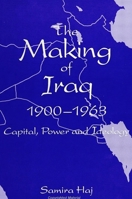 The Making of Iraq, 1900-1963: Capital, Power, and Ideology (S U N Y Series in the Social and Economic History of the Middle East) 0791432424 Book Cover