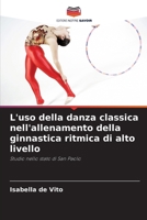 L'uso della danza classica nell'allenamento della ginnastica ritmica di alto livello (Italian Edition) 6208289637 Book Cover