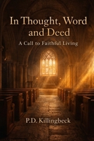 In Thought, Word and Deed: A Call to Faithful Living B0GJF96GG3 Book Cover