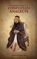 An Existential Reading of the Confucian Analects 1604977531 Book Cover