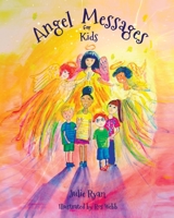 Angel Messages For Kids 0999125974 Book Cover
