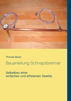 Bauanleitung Schnapsbrenner: Selbstbau einer einfachen und effizienten Destille 3750495920 Book Cover