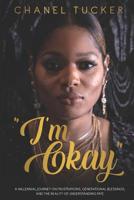 I'm Okay: A Millennial Journey on Frustrations, Generational Blessings, and the Reality of Understanding Fate 1096032007 Book Cover