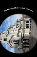 The History of Freedom in Christianity 1985750317 Book Cover