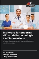Esplorare la tendenza all'uso della tecnologia e all'innovazione: nel servizio di assistenza sanitaria negli ospedali attraverso un'analisi bibliometrica (Italian Edition) 6208802679 Book Cover